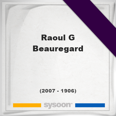 Headstone of Raoul G Beauregard (1906 - 2007), memorial